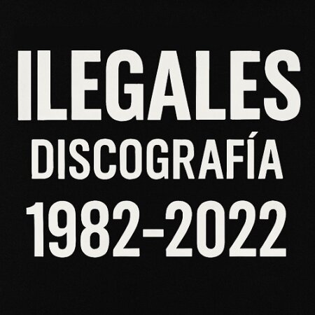 Ilegales Discografía (1982-2022) Mp3