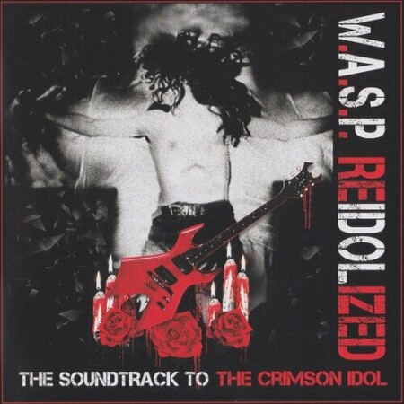 W.A.S.P. - Re-Idolized (The Soundtrack To The Crimson Idol) (2018) Mp3