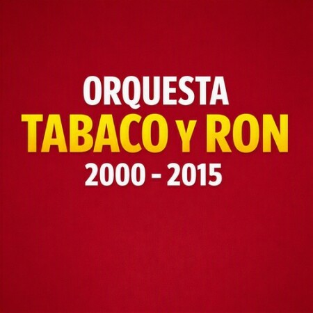 Orquesta Tabaco y Ron (2000-2015) Mp3